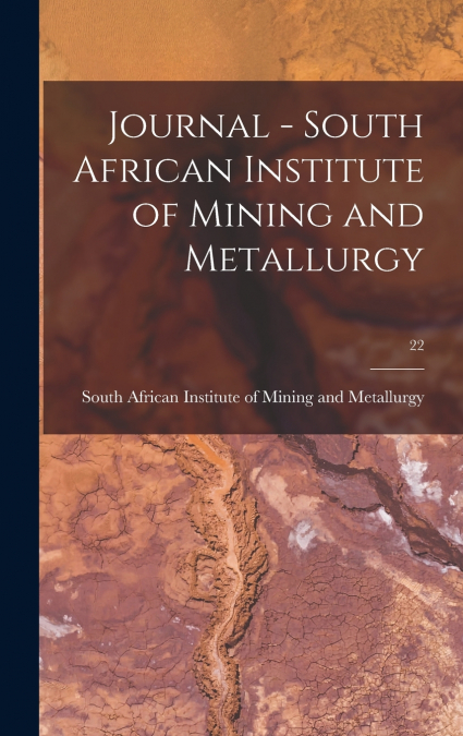 Journal - South African Institute of Mining and Metallurgy; 22