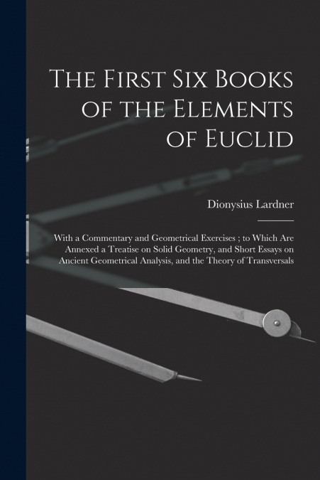 The First Six Books of the Elements of Euclid