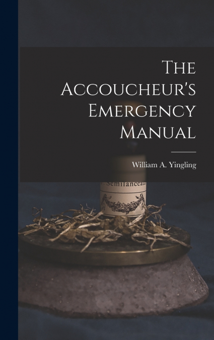 The Accoucheur’s Emergency Manual