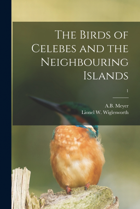 The Birds of Celebes and the Neighbouring Islands; 1