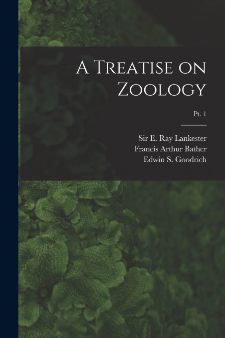 A Treatise on Zoology; pt. 1