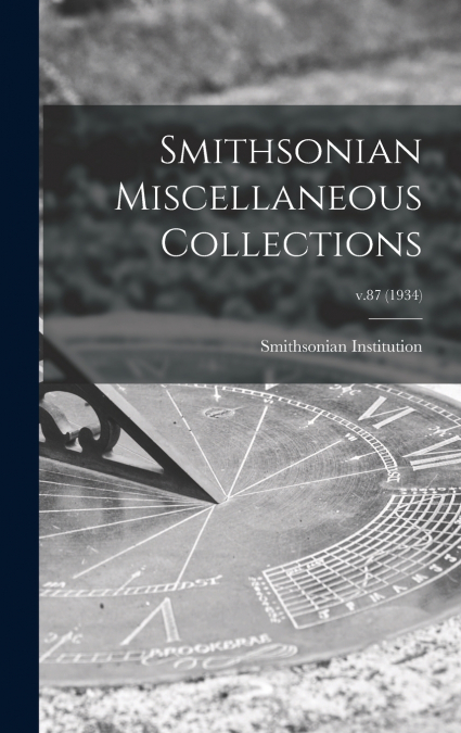 Smithsonian Miscellaneous Collections; v.87 (1934)