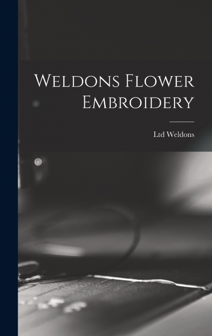 Weldons Flower Embroidery