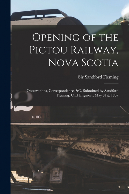 Opening of the Pictou Railway, Nova Scotia [microform]