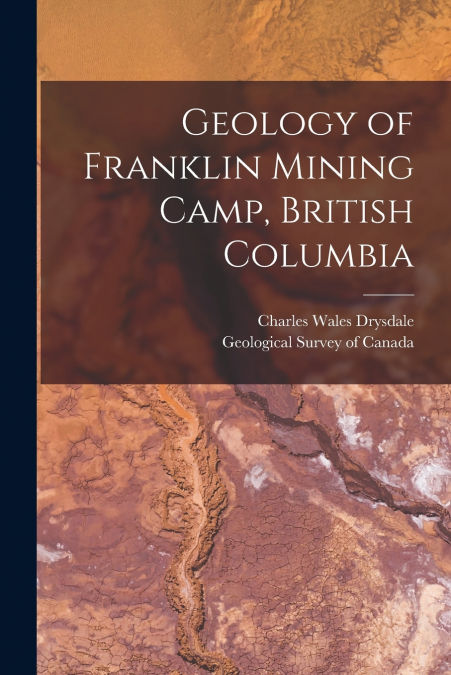 Geology of Franklin Mining Camp, British Columbia [microform]
