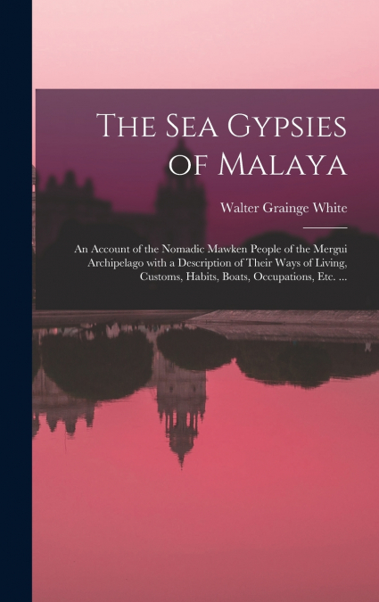 The Sea Gypsies of Malaya