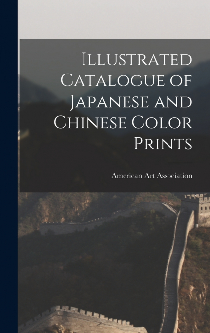 Illustrated Catalogue of Japanese and Chinese Color Prints