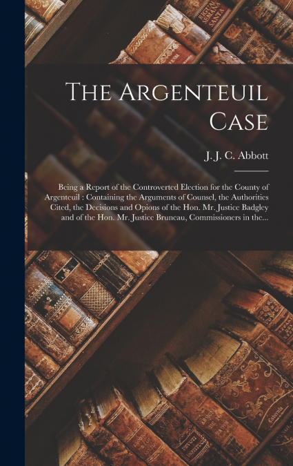 The Argenteuil Case [microform]
