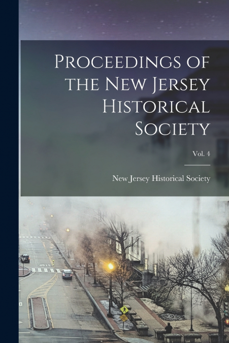 Proceedings of the New Jersey Historical Society; Vol. 4