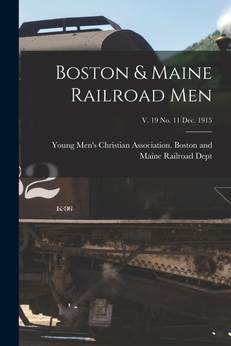Boston & Maine Railroad Men; v. 19 no. 11 Dec. 1915