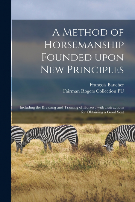 A Method of Horsemanship Founded Upon New Principles