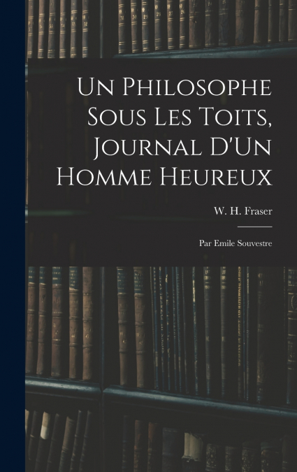 Un Philosophe Sous Les Toits, Journal D’Un Homme Heureux