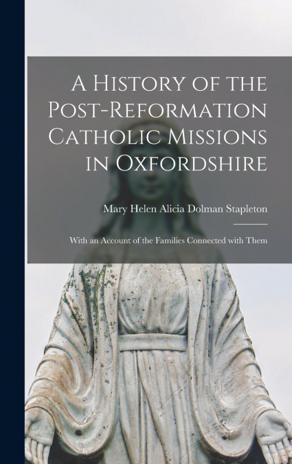 A History of the Post-reformation Catholic Missions in Oxfordshire