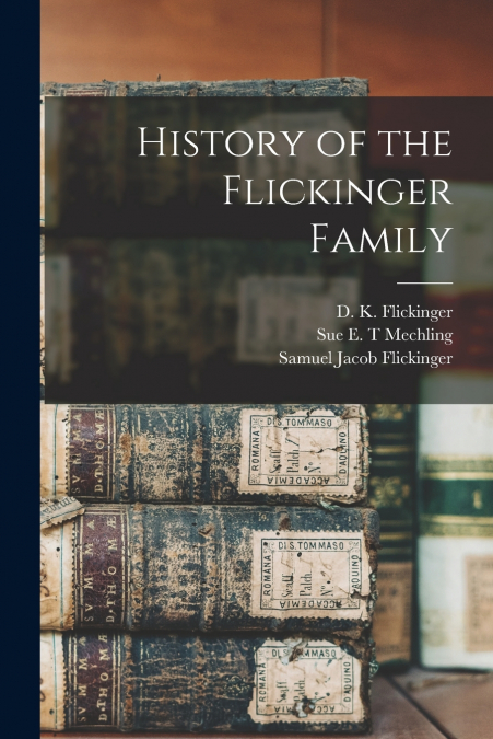 History of the Flickinger Family