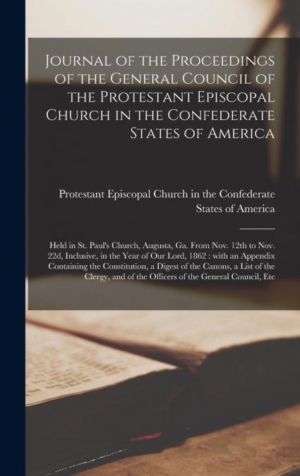 Journal of the Proceedings of the General Council of the Protestant Episcopal Church in the Confederate States of America