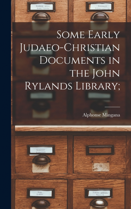 Some Early Judaeo-Christian Documents in the John Rylands Library;
