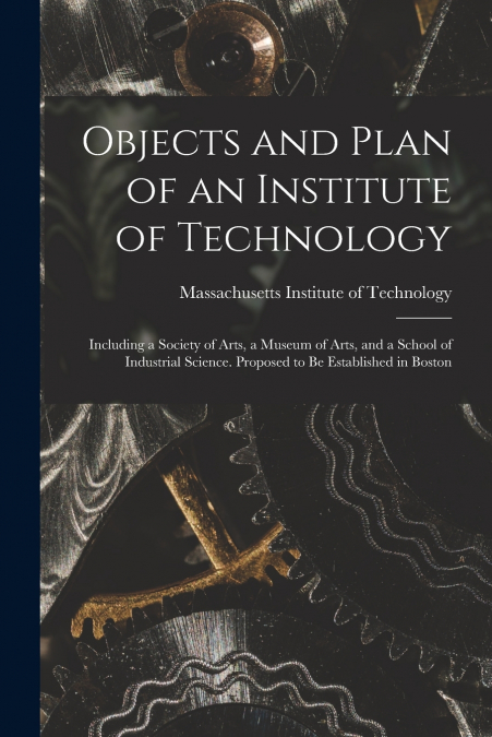 Objects and Plan of an Institute of Technology