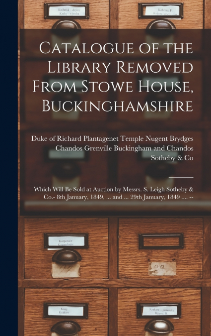 Catalogue of the Library Removed From Stowe House, Buckinghamshire