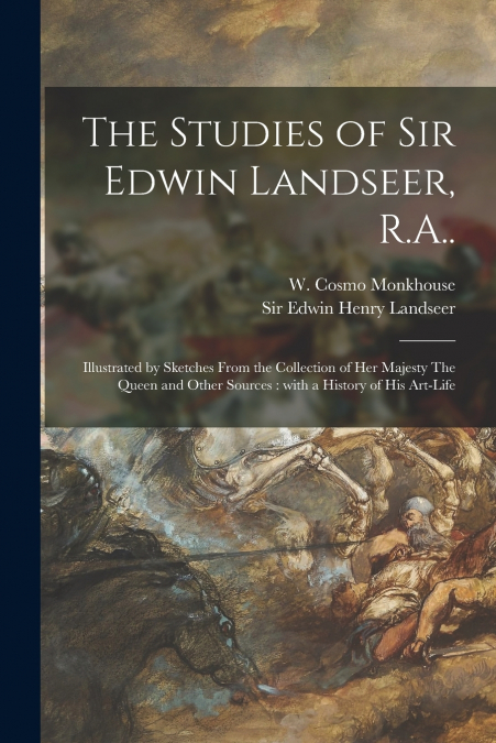 The Studies of Sir Edwin Landseer, R.A..