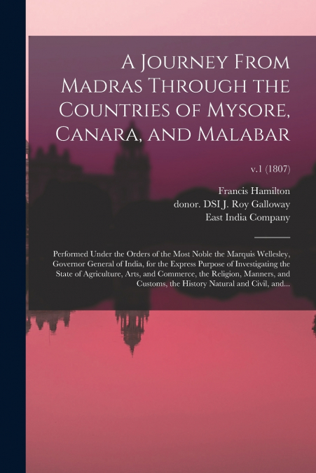 A Journey From Madras Through the Countries of Mysore, Canara, and Malabar