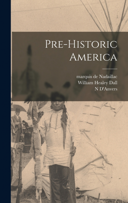 Pre-historic America [microform]