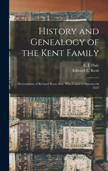 History and Genealogy of the Kent Family