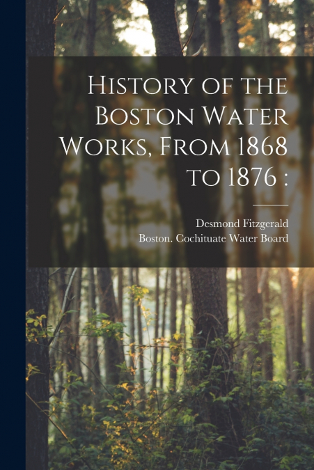 History of the Boston Water Works, From 1868 to 1876