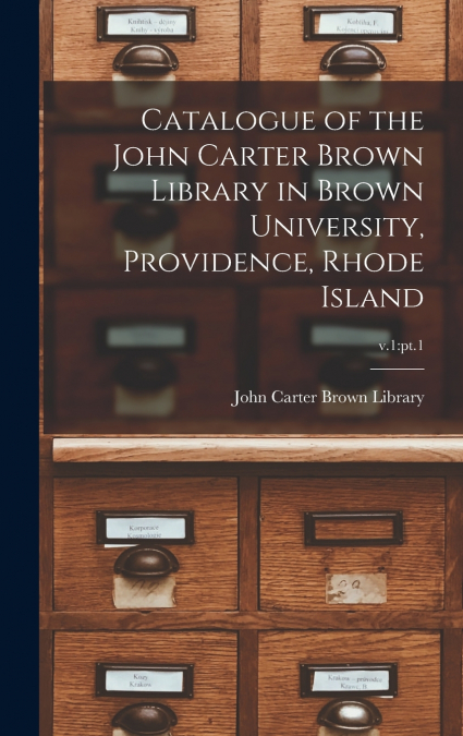 Catalogue of the John Carter Brown Library in Brown University, Providence, Rhode Island; v.1