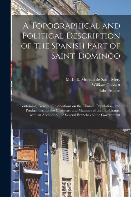 A Topographical and Political Description of the Spanish Part of Saint-Domingo
