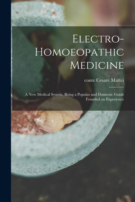 Electro-homoeopathic Medicine