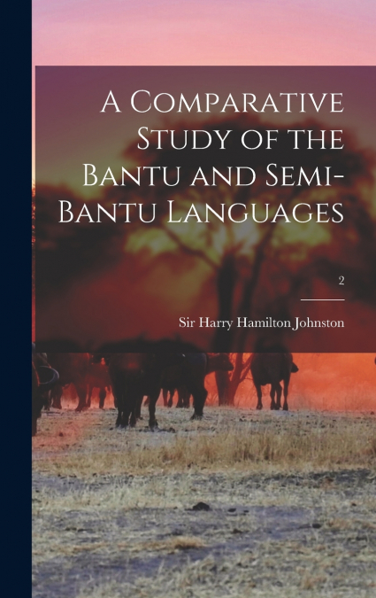 A Comparative Study of the Bantu and Semi-Bantu Languages; 2