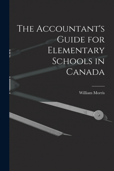 The Accountant’s Guide for Elementary Schools in Canada [microform]