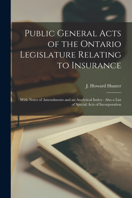 Public General Acts of the Ontario Legislature Relating to Insurance [microform]