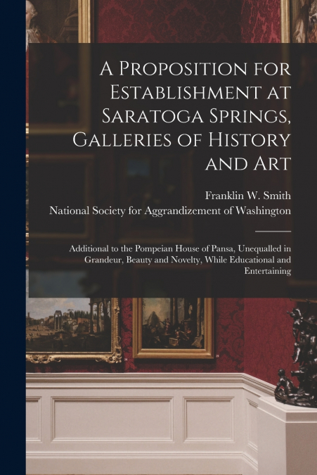 A Proposition for Establishment at Saratoga Springs, Galleries of History and Art