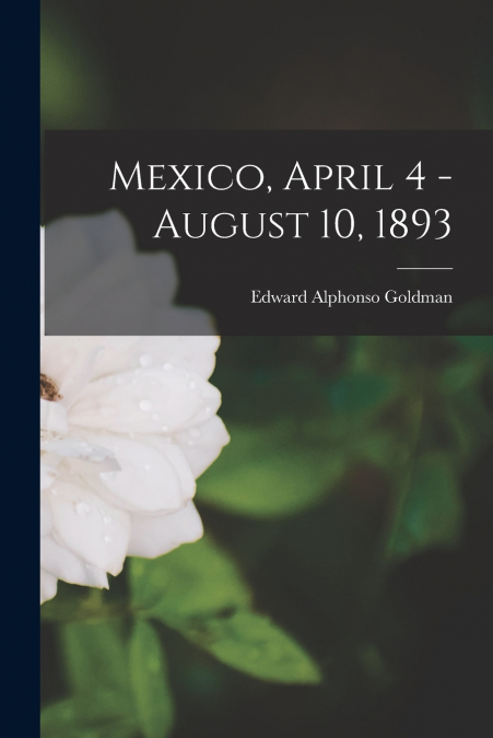 Mexico, April 4 - August 10, 1893