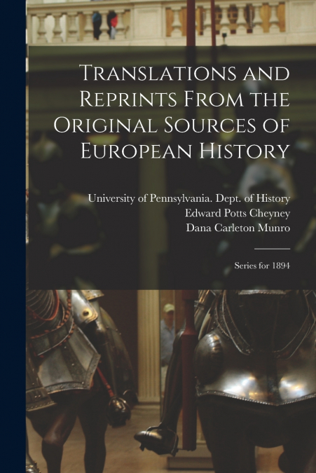 Translations and Reprints From the Original Sources of European History