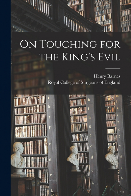 On Touching for the King’s Evil