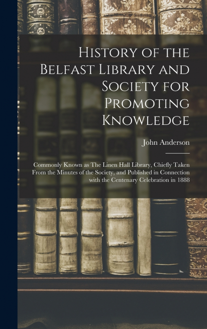 History of the Belfast Library and Society for Promoting Knowledge