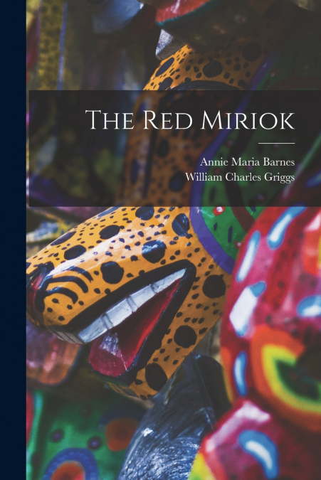 The Red Miriok [microform]