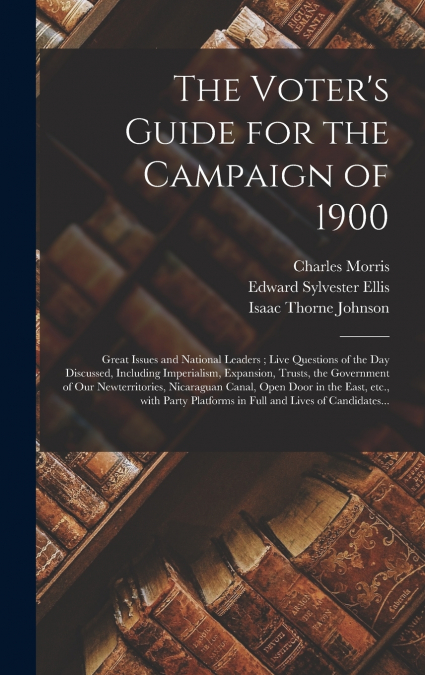 The Voter’s Guide for the Campaign of 1900