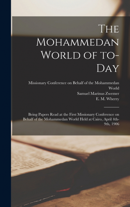 The Mohammedan World of To-day