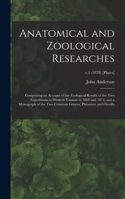 Anatomical and Zoological Researches