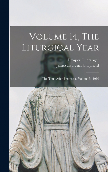 Volume 14, The Liturgical Year