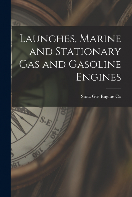 Launches, Marine and Stationary Gas and Gasoline Engines