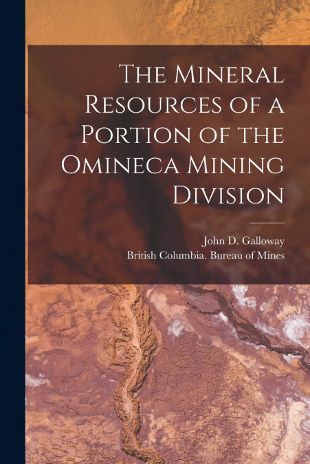 The Mineral Resources of a Portion of the Omineca Mining Division [microform]