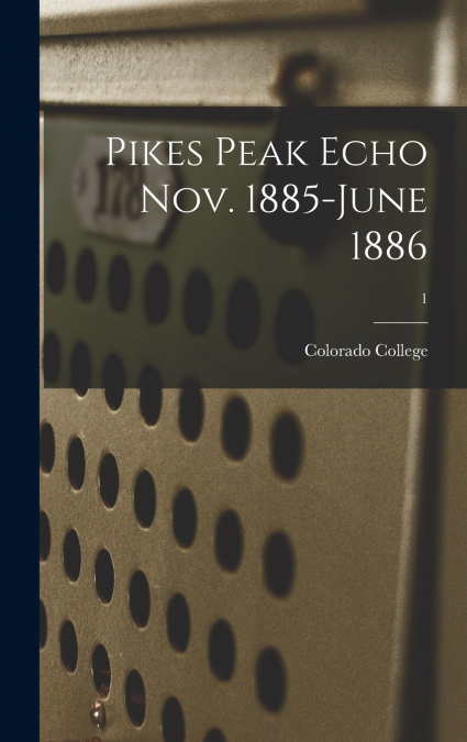 Pikes Peak Echo Nov. 1885-June 1886; 1