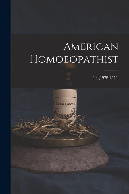 American Homoeopathist; 3-4 (1878-1879)