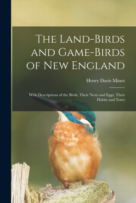 The Land-birds and Game-birds of New England