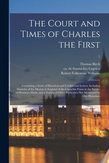 The Court and Times of Charles the First