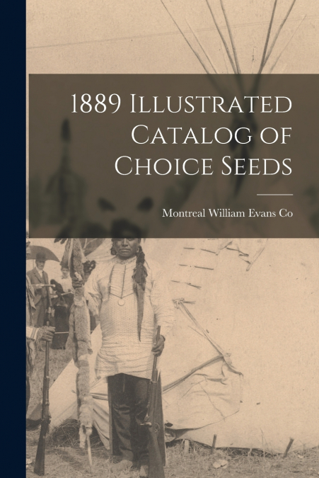 1889 Illustrated Catalog of Choice Seeds